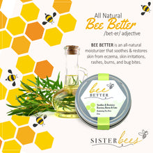 Load image into Gallery viewer, Bee Better (Soothes &amp; Restores Eczema, Burns. &amp; Cuts)
